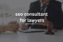 seo consultant for lawyers